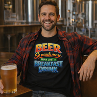 Load image into Gallery viewer, Beer: So much more than just a breakfast drink Unisex T-Shirt