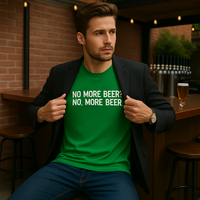Load image into Gallery viewer, No More Beer? T-shirt
