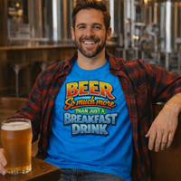 Load image into Gallery viewer, Beer: So much more than just a breakfast drink Unisex T-Shirt